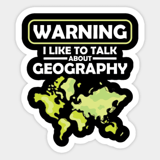 Warning I Like to Talk About Geography Sticker